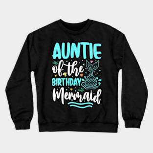 Auntie Of The Mermaid Family Squad Crewneck Sweatshirt